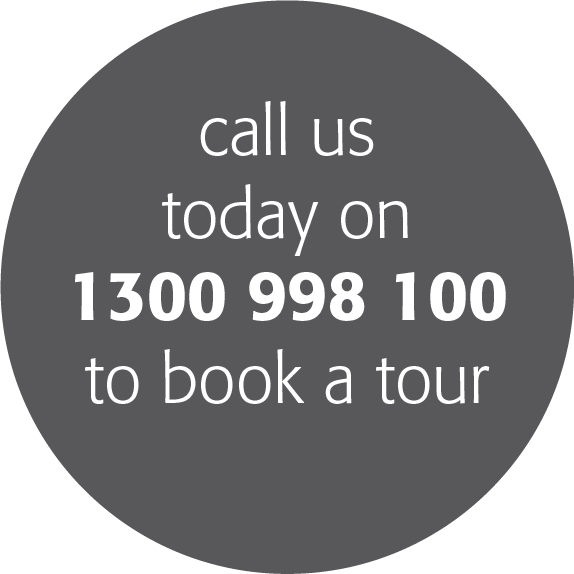 Call us today on 1300 998 100 to book a tour